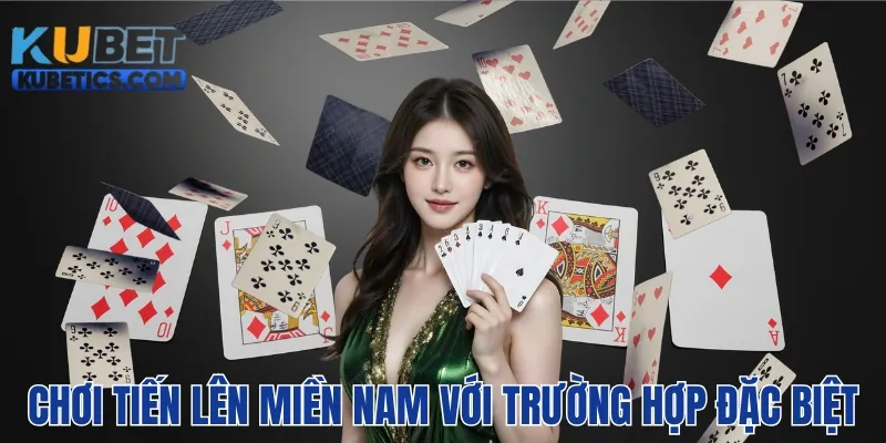 Một số trường hợp đặc biệt khi tham gia chơi tiến lên miền nam